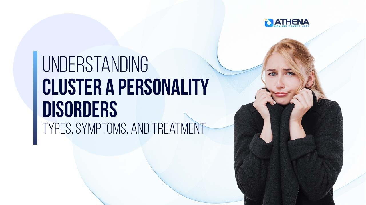 Cluster A Personality Disorders: Types, Symptoms & Treatment Explained