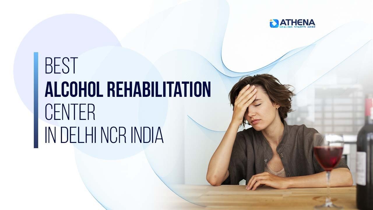 Best Alcohol Rehabilitation Center in Delhi NCR India