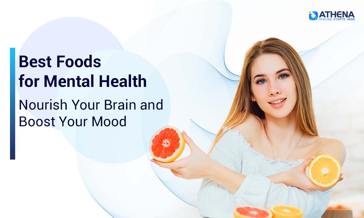 Best Foods for Mental Health: Nourish Your Brain and Boost Your Mood