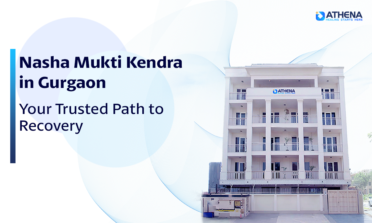 Best Nasha Mukti Kendra in Gurgaon for Drugs and Alcohol