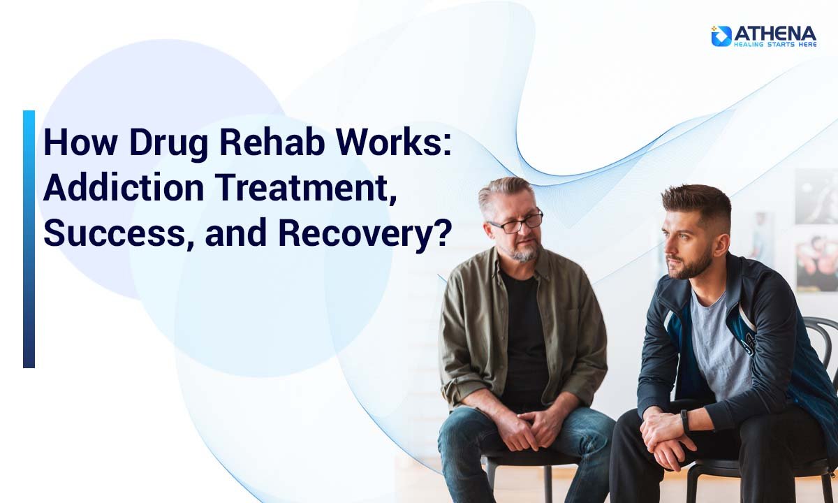 How Drug Rehab Works: Key Steps in Addiction Treatment & Recovery