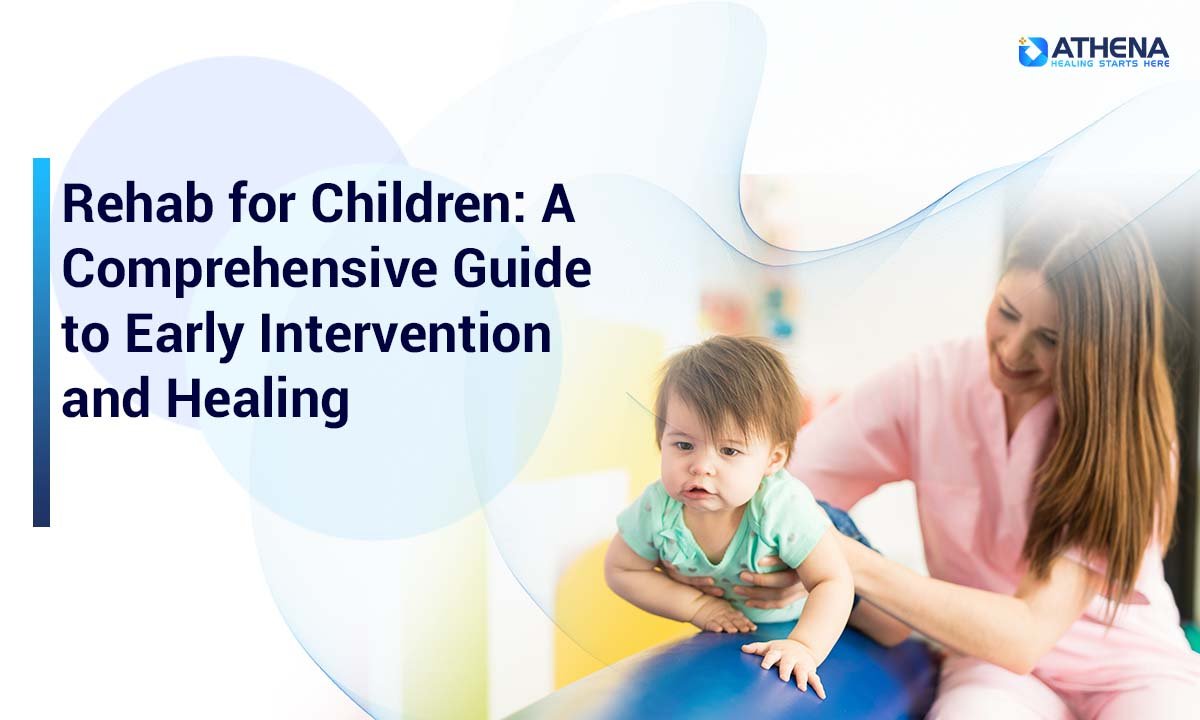Rehab for Children: Early Intervention That Changes Lives