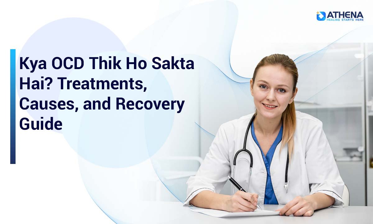 Kya OCD Thik Ho Sakta Hai? Treatment & Recovery Guide