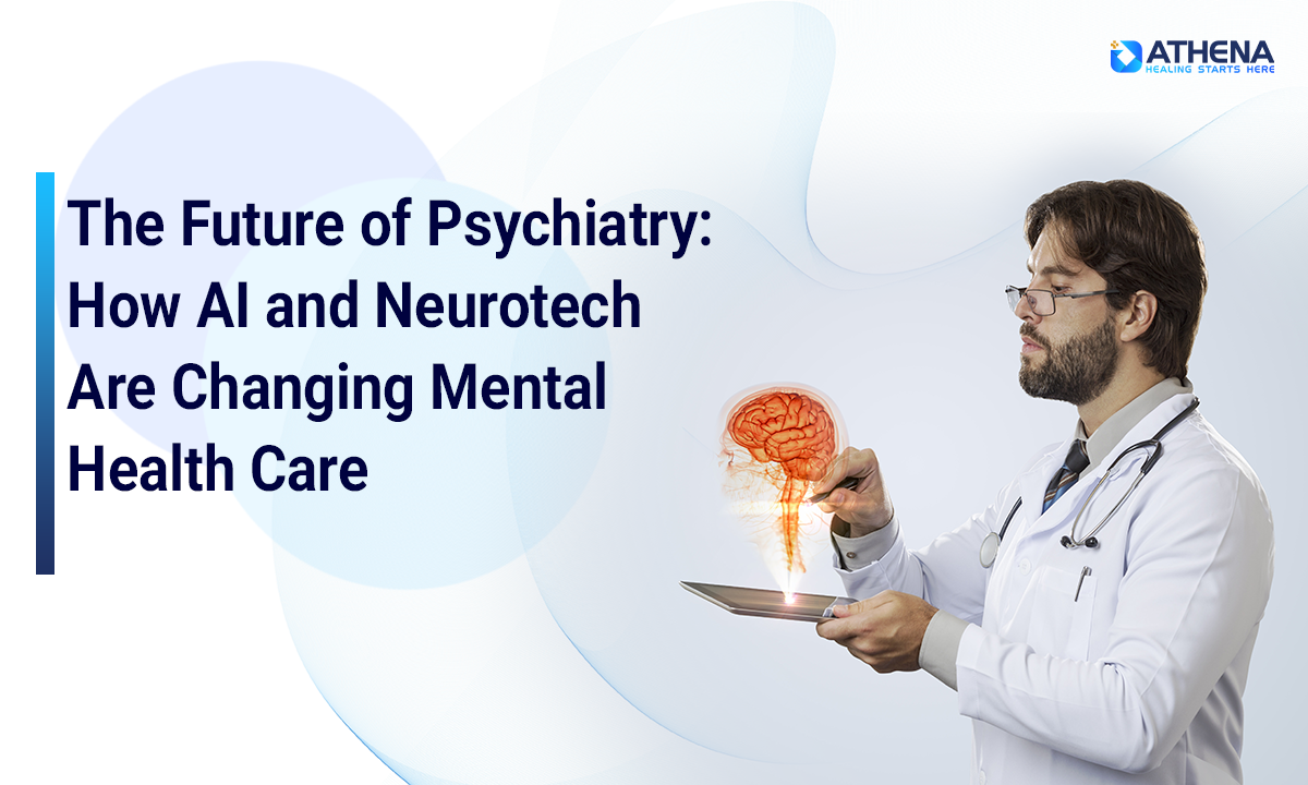 The Future of Psychiatry: AI & Neurotechnology in Mental Health